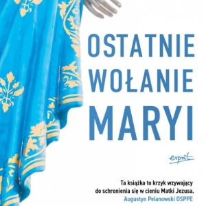 Ostatnie wołanie Maryi. Ks. Piotr Glas