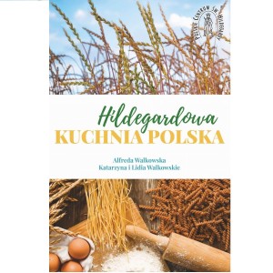 Hildegardowa Kuchnia Polska A.Walkowska