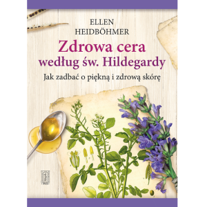 Zdrowa cera według św. Hildegardy – Ellen Heidböhmer