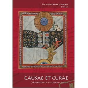 Causae et curae – O przyczynach i leczeniu chorób – św. Hildegarda z Bingen