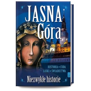 Jasna Góra. Niezwykłe historie wyd. Rafael