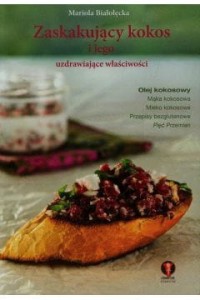 Zaskakujący kokos I jego uzdrawiające właściwości - Mariola Białołęcka