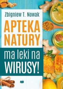 Apteka natury ma leki na wirusy - Zbigniew T.Nowak