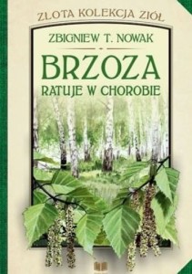 Brzoza ratuje w chorobie - Zbigniew T. Nowak