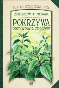 Pokrzywa przywraca zdrowie - Nowak Zbigniew T.