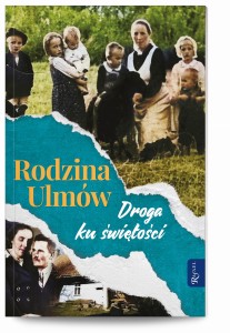 Rodzina Ulmów. Droga ku świętości wyd. Rafael