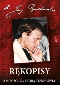 RĘKOPISY. O MIŁOŚCI ZA KTÓRĄ TĘSKNI ŚWIAT. KS. JERZY POPIEŁUSZKO
