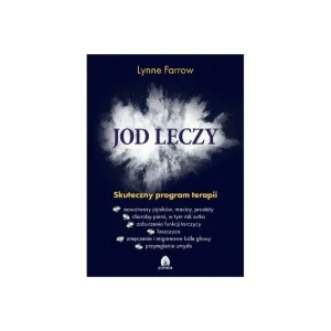 Jod leczy Skuteczny program terapii Autor: Farrow Lynne