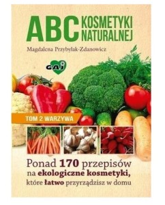 Abc kosmetyki naturalnej T.2 Warzywa Magdalena Przybylak - Zdanowicz