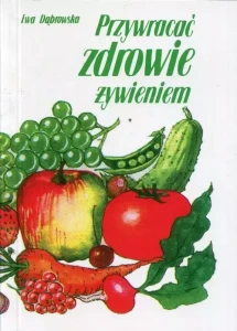 Przywracać zdrowie żywieniem Ewa Dąbrowska Michalineum