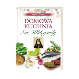 "Domowa kuchnia Św. Hildegardy" Y. Salomon